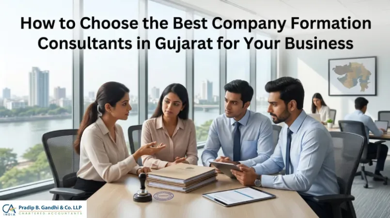 How to Choose the Best Company Formation Consultants in Gujarat for Your Business