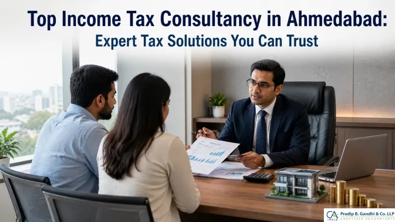 Top Income Tax Consultancy in Ahmedabad: Expert Tax Solutions You Can Trust