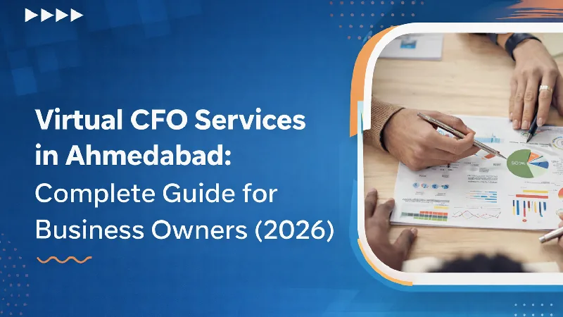 Virtual CFO Services in Ahmedabad: Complete Guide for Business Owners (2026)