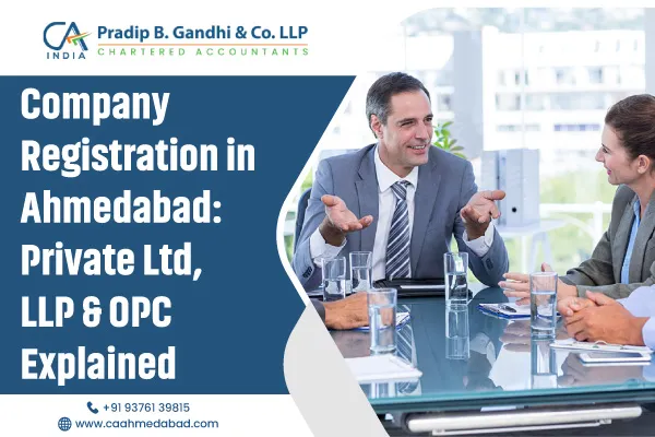 Company Registration in Ahmedabad: Private Ltd, LLP & OPC Explained