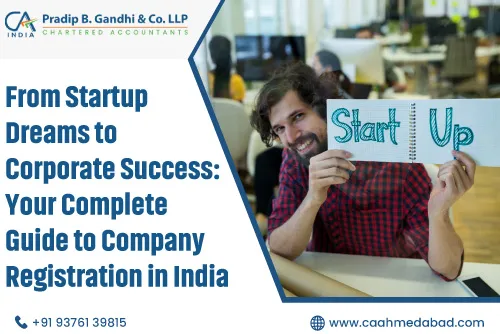 From Startup Dreams to Corporate Success: Your Complete Guide to Company Registration in India