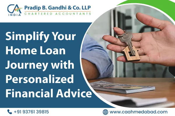 Simplify Your Home Loan Journey with Personalized Financial Advice