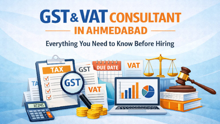 GST & VAT Consultant in Ahmedabad: Everything You Need to Know Before Hiring