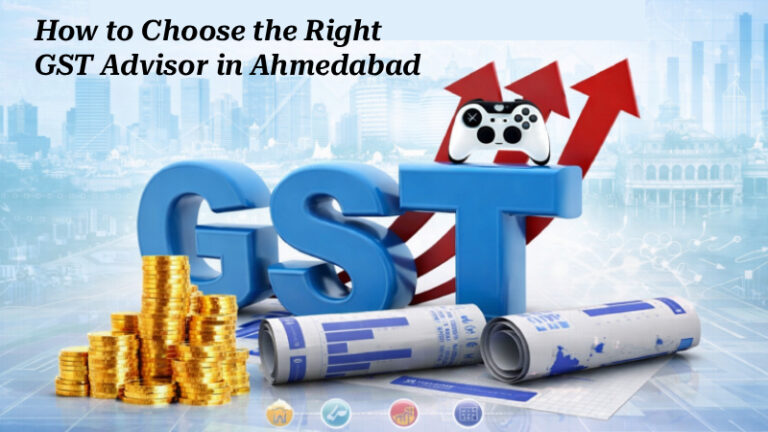 How to Choose the Right GST Advisor in Ahmedabad